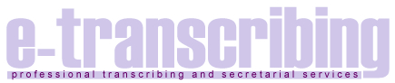 e-transcribing: professional transcribing and secretarial services